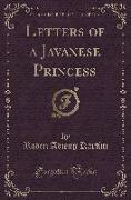 Letters of a Javanese Princess (Classic Reprint)