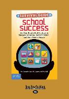 The Survival Guide for School Success: Use Your Brain's Built-In Apps to Sharpen Attention, Battle Boredom, and Build Mental Muscle (Large Print 16pt)