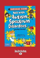 The Survival Guide for Kids with Autism Spectrum Disorders (and Their Parents) (Large Print 16pt)