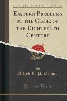 Eastern Problems at the Close of the Eighteenth Century (Classic Reprint)