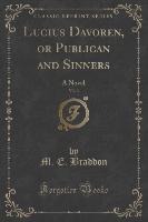 Lucius Davoren, or Publican and Sinners, Vol. 3
