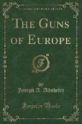 The Guns of Europe (Classic Reprint)