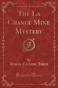 The La Chance Mine Mystery (Classic Reprint)