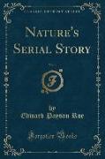 Nature's Serial Story, Vol. 1 (Classic Reprint)