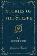 Stories of the Steppe (Classic Reprint)