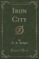 Iron City (Classic Reprint)