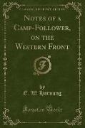 Notes of a Camp-Follower, on the Western Front (Classic Reprint)