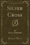 Silver Cross (Classic Reprint)