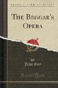 The Beggar's Opera (Classic Reprint)
