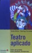 Teatro aplicado : teatro del oprimido, teatro playback, dramaterapia