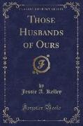 Those Husbands of Ours (Classic Reprint)