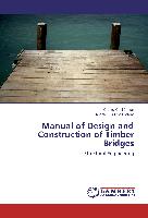 Manual of Design and Construction of Timber Bridges