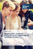 Aligning ESL Teaching Practices to the Constructivist Learning Theory