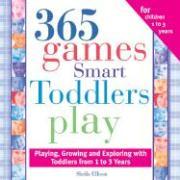 365 Games Smart Toddlers Play: Creative Time to Imagine, Grow and Learn