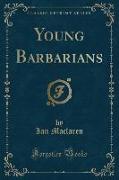 Young Barbarians (Classic Reprint)