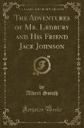 The Adventures of Mr. Ledbury and His Friend Jack Johnson (Classic Reprint)