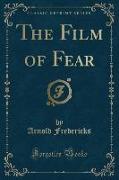 The Film of Fear (Classic Reprint)