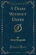 A Diary Without Dates (Classic Reprint)