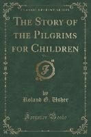 The Story of the Pilgrims for Children, Vol. 1 (Classic Reprint)