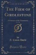 The Firm of Girdlestone, Vol. 1 of 2