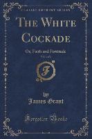 The White Cockade, Vol. 3 of 3