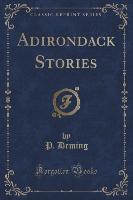 Adirondack Stories (Classic Reprint)