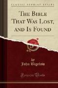 The Bible That Was Lost, and Is Found (Classic Reprint)
