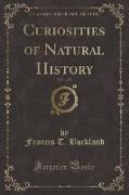 Curiosities of Natural History, Vol. 1 of 2 (Classic Reprint)