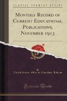 Monthly Record of Current Educational Publications, November 1913 (Classic Reprint)