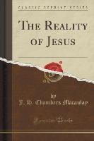 The Reality of Jesus (Classic Reprint)