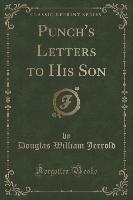 Punch's Letters to His Son (Classic Reprint)