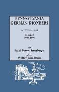 Pennsylvania German Pioneers. a Publication of the Original Lists of Arrivals in the Port of Philadelphia from 1727 to 1808. in Two Volumes. Volume I