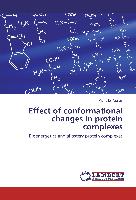 Effect of conformational changes in protein complexes