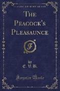 The Peacock's Pleasaunce (Classic Reprint)