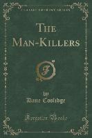 The Man-Killers (Classic Reprint)