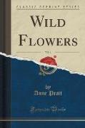 Wild Flowers, Vol. 1 (Classic Reprint)