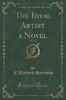 The Ideal Artist a Novel, Vol. 3 of 3 (Classic Reprint)