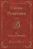 Cross Purposes, Vol. 1 of 3