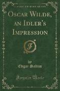 Oscar Wilde, an Idler's Impression (Classic Reprint)