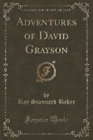 Adventures of David Grayson (Classic Reprint)