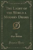 The Light of the World a Modern Drama (Classic Reprint)