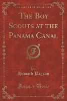 The Boy Scouts at the Panama Canal (Classic Reprint)