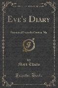 Eve's Diary: Translated from the Original Ms. (Classic Reprint)