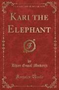 Kari the Elephant (Classic Reprint)