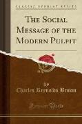 The Social Message of the Modern Pulpit (Classic Reprint)