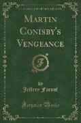 Martin Conisby's Vengeance (Classic Reprint)