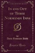 In and Out of Three Normandy Inns (Classic Reprint)