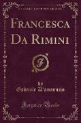 Francesca Da Rimini (Classic Reprint)