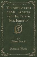 The Adventures of Mr. Ledbury and His Friend Jack Johnson, Vol. 3 of 3 (Classic Reprint)