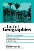 Tamil Geographies: Cultural Constructions of Space and Place in South India
